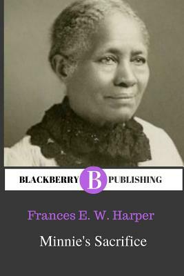 Minnie's Sacrifice by Frances E.W. Harper