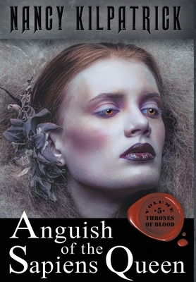 Anguish of the Sapiens Queen by Nancy Kilpatrick