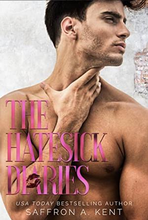 The Hatesick Dairies  by Saffron A. Kent