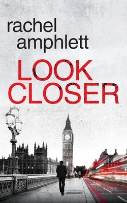 Look Closer: An edge of your seat mystery thriller by Rachel Amphlett