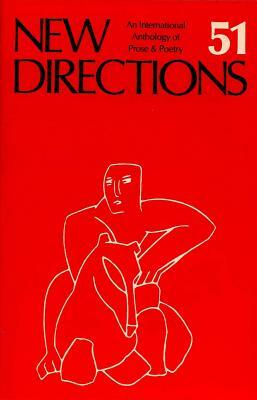 New Directions 51: An International Anthology of Prose & Poetry by 