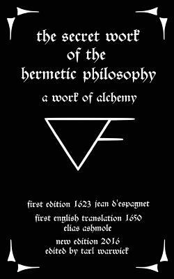 The Secret Work of the Hermetic Philosophy: A Work of Alchemy by Jean D'Espagnet