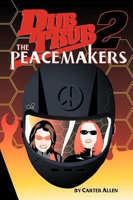 Dub Trub 2: The Peacemakers by Carter Allen