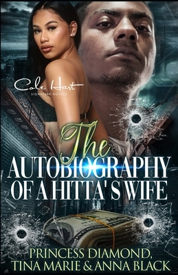 The Autobiography Of A Hitta's Wife: A Gripping Romance: Standalone by Anna Black, Tina Marie, Princess Diamond