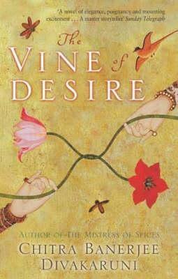The Vine Of Desire by Chitra Banerjee Divakaruni