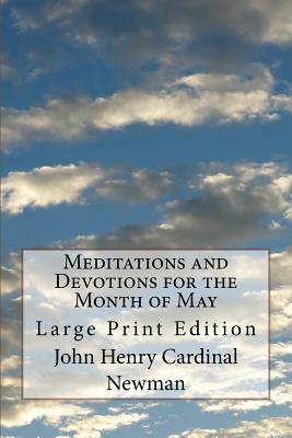 Meditations and Devotions for the Month of May: Large Print Edition by John Henry Cardinal Newman