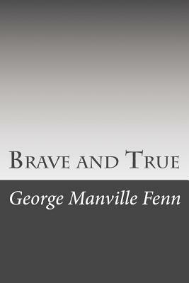 Brave and True by George Manville Fenn