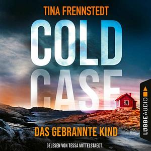 Cold Case - Das gebrannte Kind by Tina Frennstedt