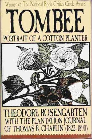 Tombee: Portrait of a Cotton Planter : With the Journal of Thomas B. Chaplin (1822-1890) by Theodore Rosengarten