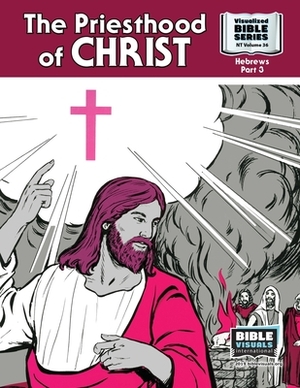 The Priesthood of Christ: New Testament Volume 36: Hebrews, Part 3 by R. Iona Lyster, Maureen Pruit, Doris Stuber Moose