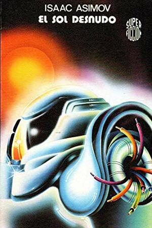 El Sol Desnudo by Isaac Asimov