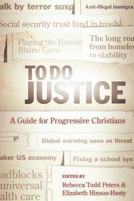 To Do Justice: A Guide for Progressive Christians by Rebecca Todd Peters