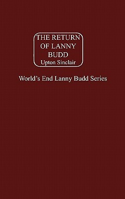The Return of Lanny Budd by Upton Sinclair
