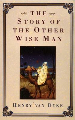 Story of the Other Wise Man by Henry Van Dyke