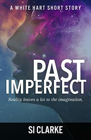 Past Imperfect by Si Clarke