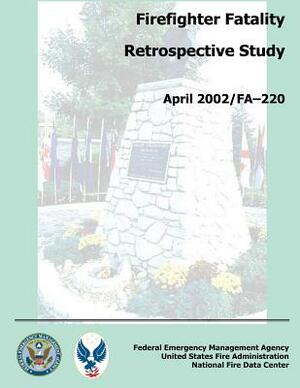 Firefighter Fatality Retrospective Study by Federal Emergency Management Agency, U. S. Fire Administration