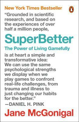 SuperBetter: The Power of Living Gamefully by Jane McGonigal