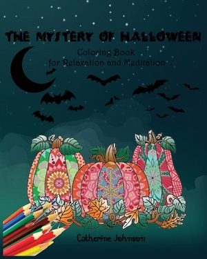 The mystery of halloween: Coloring Book for Relaxation and Meditation by Catherine Johnson
