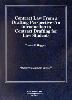 Haggard's Contract Law from a Drafting Perspective by Thomas R. Haggard