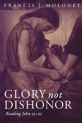Glory Not Dishonor by Francis J. Moloney