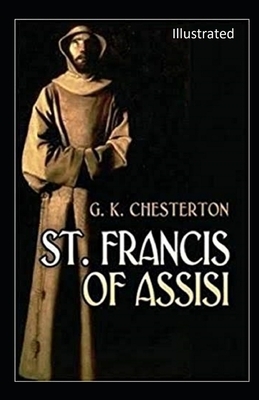 Saint Francis of Assisi Illustrated by G.K. Chesterton