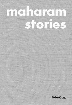 Maharam Stories by Alice Rawsthorn, John Maeda, Murray Moss, Michael Maharam, John Pawson