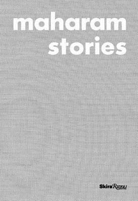 Maharam Stories by John Maeda, Murray Moss, John Pawson, Alice Rawsthorn, Michael Maharam