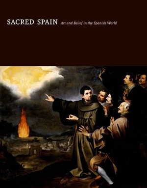 Sacred Spain: Art and Belief in the Spanish World by Luisa Elena Alcalá, William A. Christian