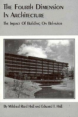 The Fourth Dimension in Architecture by Edward T. Hall, Mildred Reed Hall