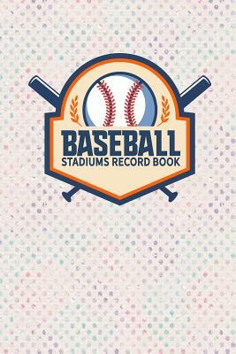 Baseball Stadiums Record Book by Rogue Plus Publishing