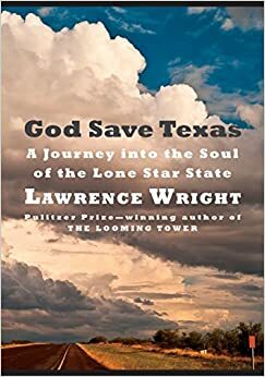 Dio salvi il Texas. Viaggio nel futuro dell'America by Lawrence Wright