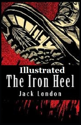 The Iron Heel Illustrated by Jack London