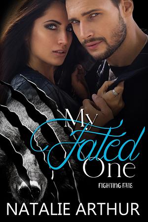 My Fated One: Fighting Fate by Natalie Arthur, Natalie Arthur