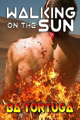 Walking on the Sun by B.A. Tortuga