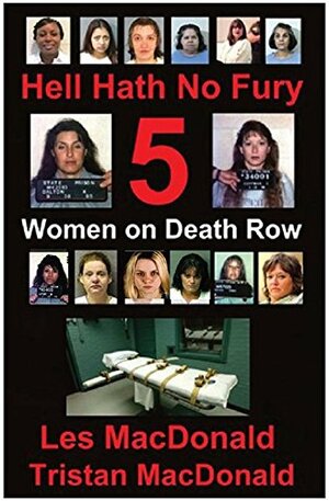 Hell Hath No Fury 5: Women on Death Row 1 by Tristan MacDonald, Les Macdonald