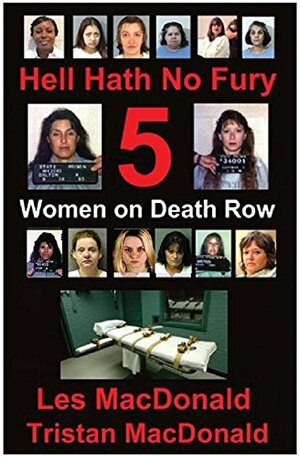 Hell Hath No Fury 5: Women on Death Row 1 by Les Macdonald, Tristan MacDonald