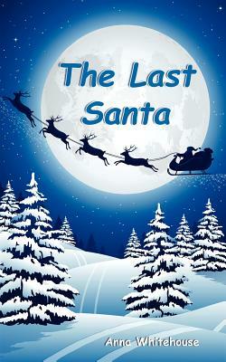 The Last Santa by Anna Whitehouse