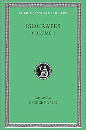 Isocrates (Volume I) by Isocrates