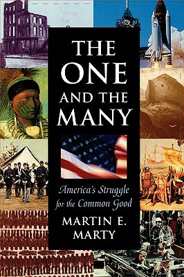 One and the Many the One and the Many: America's Struggle for the Common Good by Martin E. Marty