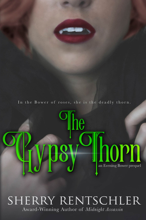 The Gypsy Thorn: an Evening Bower prequel by Sherry Rentschler