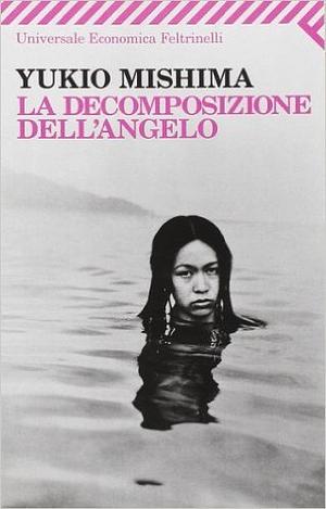 La decomposizione dell'angelo by Yukio Mishima