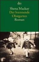 Der brennende Obstgarten: Roman by Shena Mackay