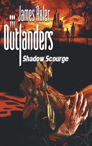 Shadow Scourge: Outlanders, Book 13 by James Axler