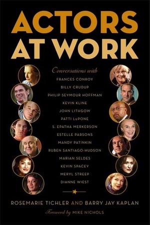 Actors at Work by Mike Nichols, Rosemarie Tichler, Barry Jay Kaplan