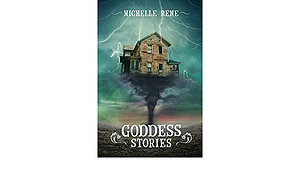 Goddess Stories by Michelle Rene