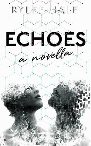 Echoes by Rylee Hale, River Hale, River Hale