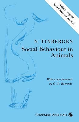 Social Behaviour in Animals: With Special Reference to Vertebrates by Nikolaas Tinbergen