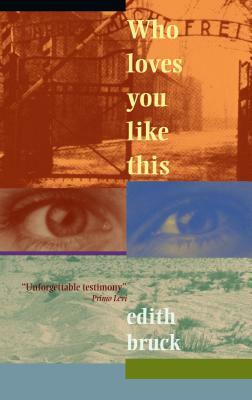 Who Loves You Like This? by Edith Bruck