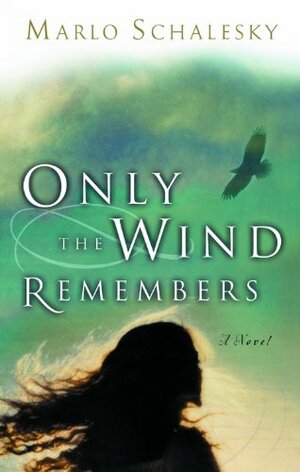 Only the Wind Remembers by Marlo Schalesky