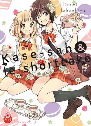 Kase-san & le shortcake, Tome 3 by Hiromi Takashima, Guillaume Draelants